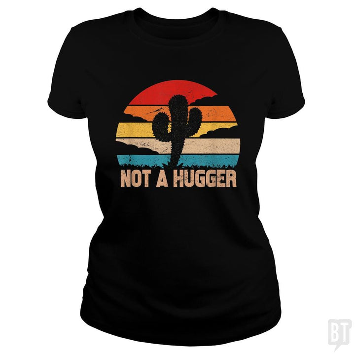 SunFrog-Busted MrT90 Classic Ladies Tee / Black / S Cactus Sarcastic | not a hugger