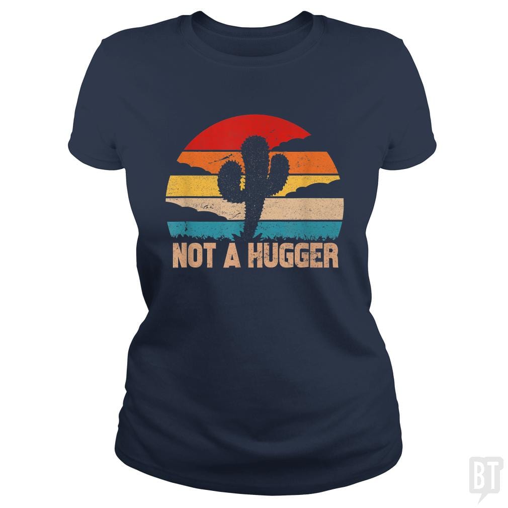SunFrog-Busted MrT90 Classic Ladies Tee / Navy Blue / S Cactus Sarcastic | not a hugger
