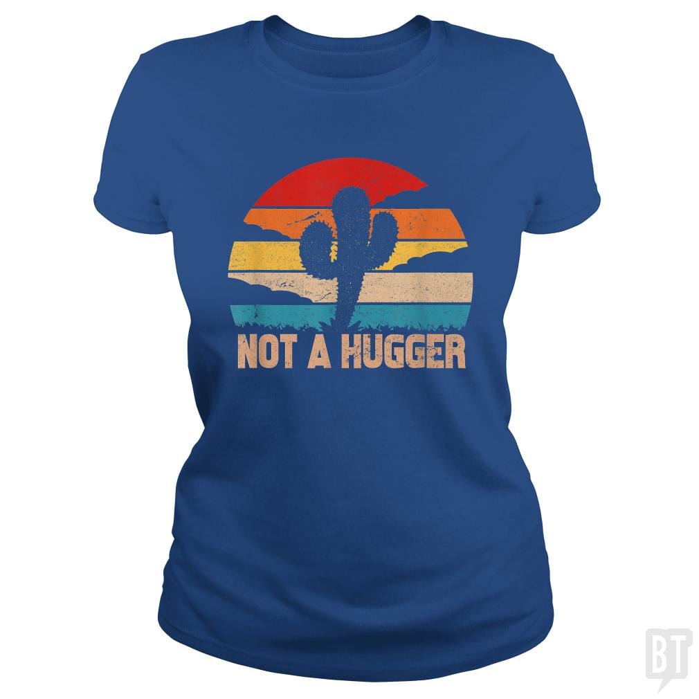 SunFrog-Busted MrT90 Classic Ladies Tee / Royal Blue / S Cactus Sarcastic | not a hugger