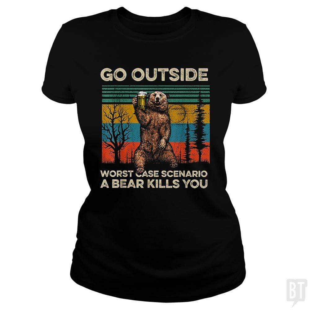 SunFrog-Busted MrT90 Classic Ladies Tee / Black / S Go Outside Worst Case Scenario A Bear Kills You