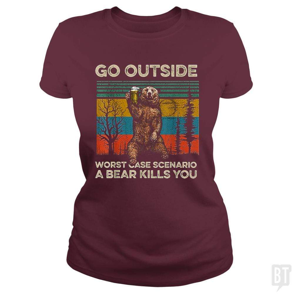 SunFrog-Busted MrT90 Classic Ladies Tee / Maroon / S Go Outside Worst Case Scenario A Bear Kills You