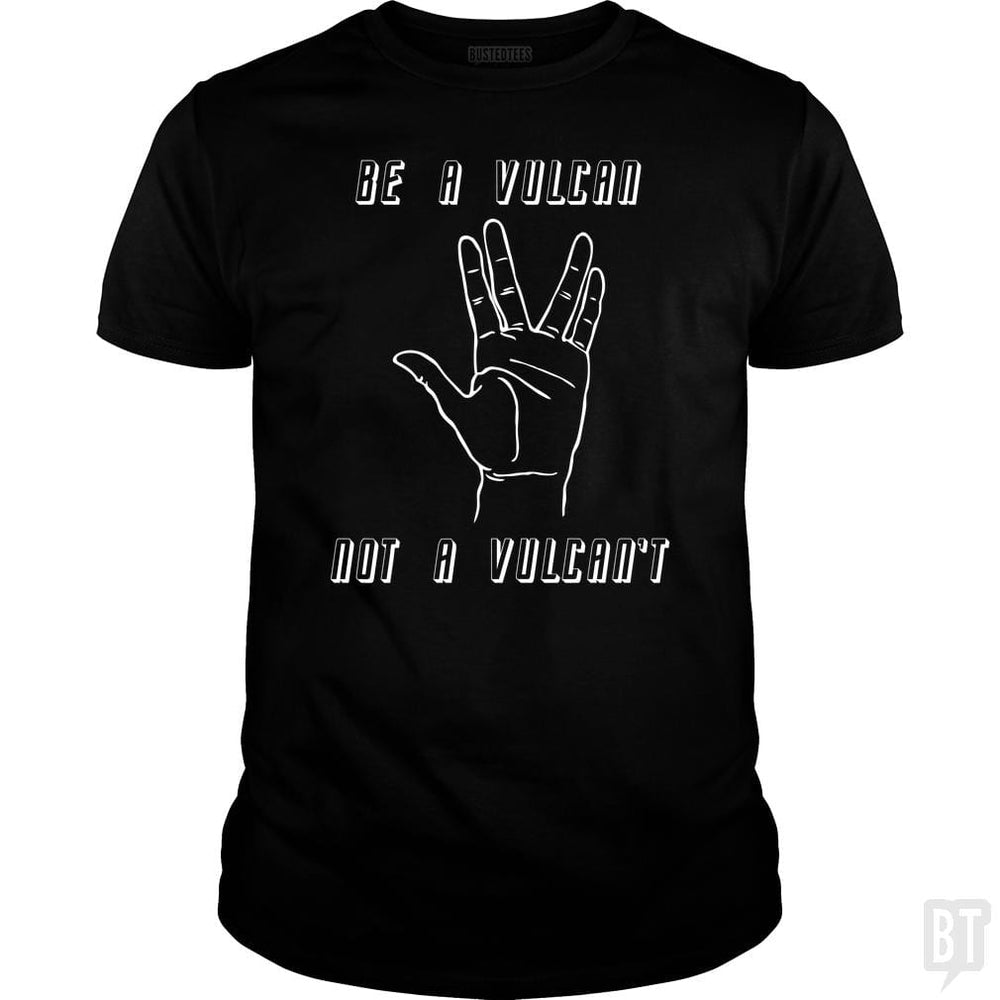 SunFrog-Busted n23 Classic Guys / Unisex Tee / Black / S Be A Vulcan, Not A Vulcan't