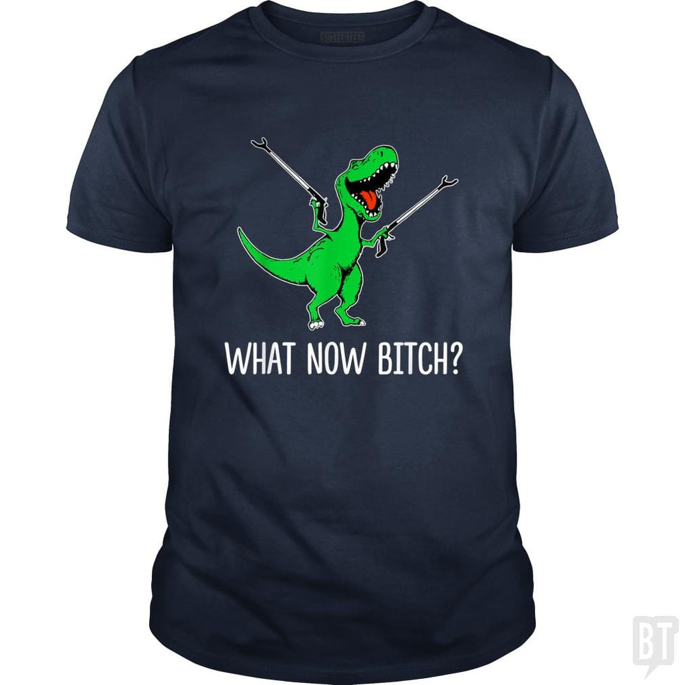 SunFrog-Busted Rebekah Classic Guys / Unisex Tee / Navy Blue / S What Now Bitch Funny T-Rex