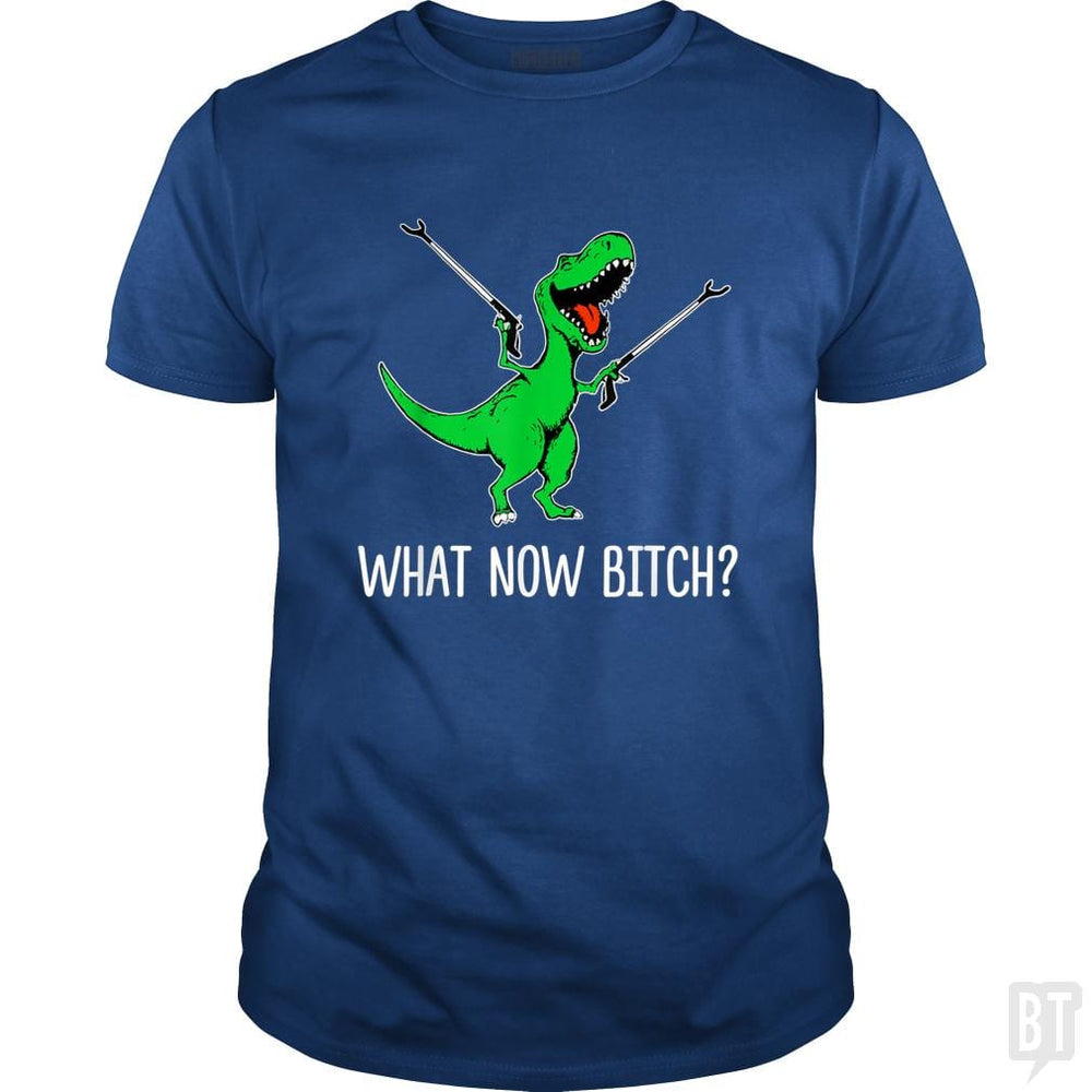 SunFrog-Busted Rebekah Classic Guys / Unisex Tee / Royal Blue / S What Now Bitch Funny T-Rex