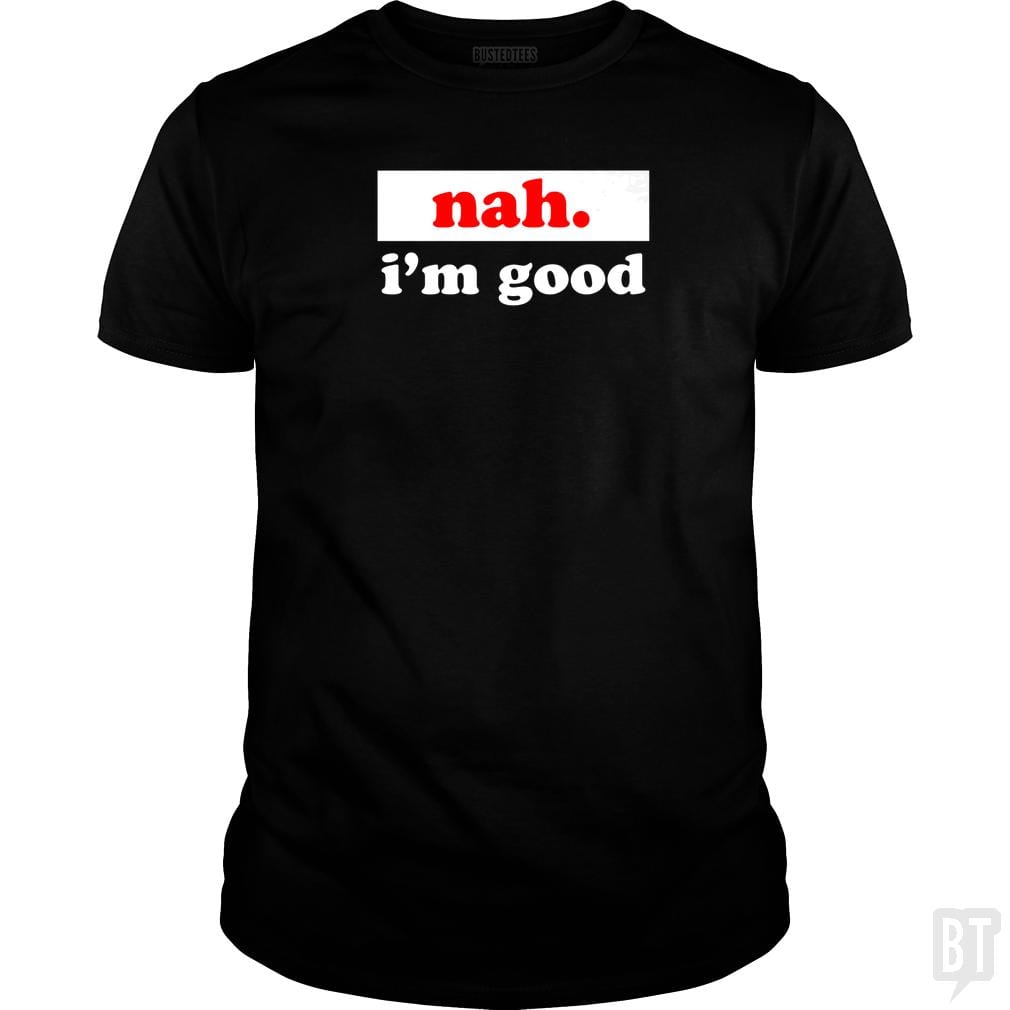 SunFrog-Busted SallyOne Classic Guys / Unisex Tee / Black / S nah. i'm good