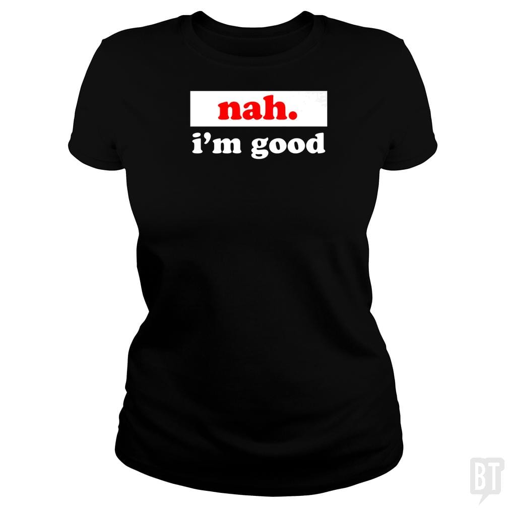 SunFrog-Busted SallyOne Classic Ladies Tee / Black / S nah. i'm good