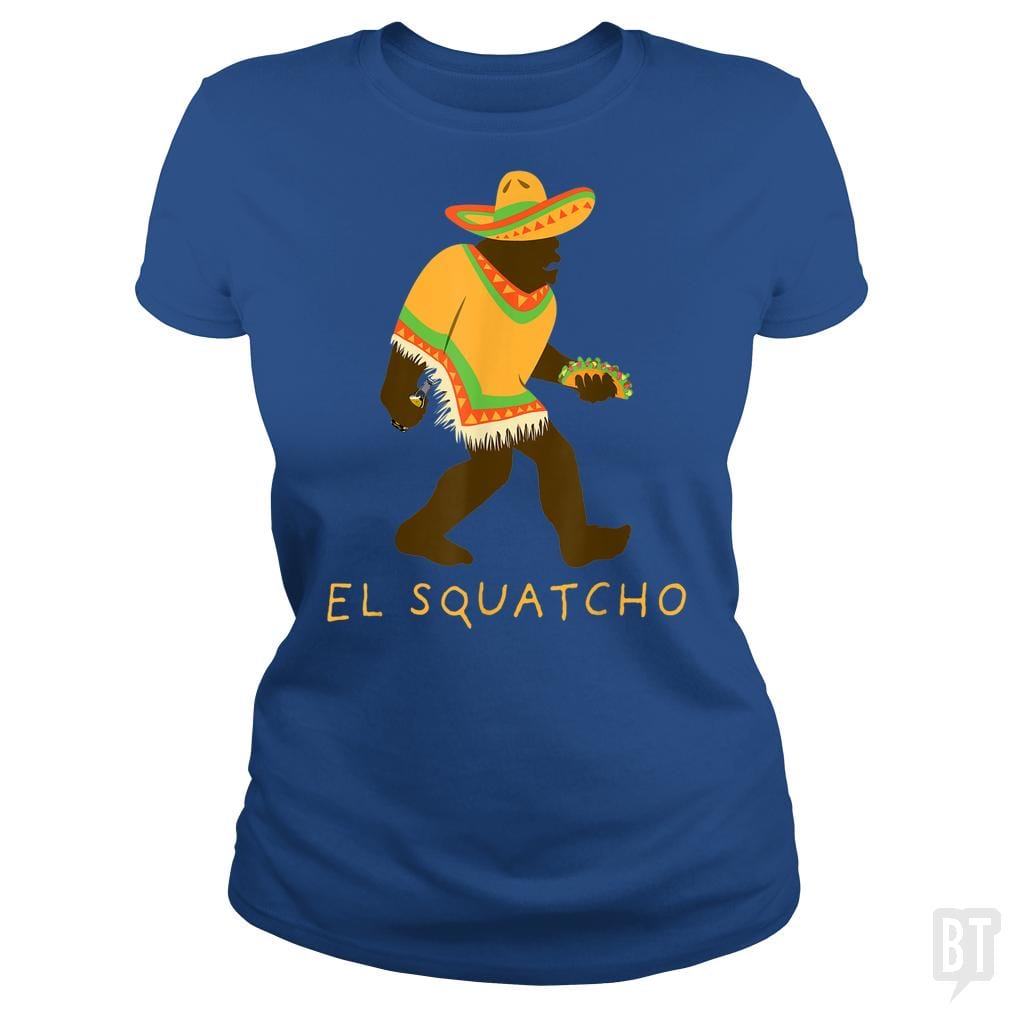 SunFrog-Busted Shakonda Classic Ladies Tee / Royal Blue / S Funny El Squatcho Bigfoot With Taco, Beer, Pacho,