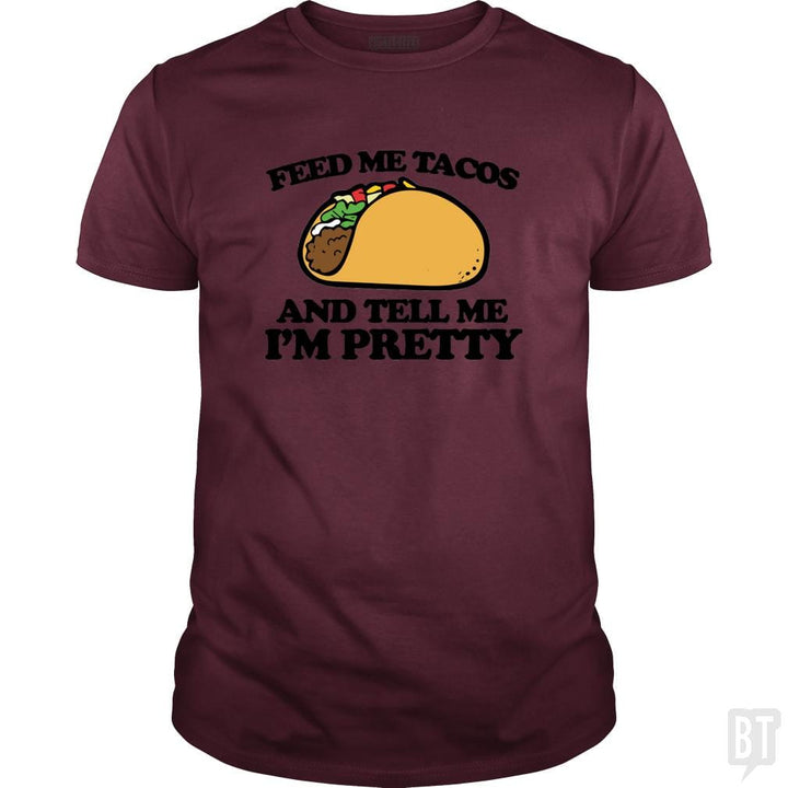 SunFrog-Busted Sr600 Classic Guys / Unisex Tee / Maroon / S Feed Me Tacos And Tell Me I'm Pretty