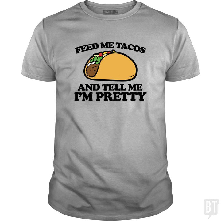 SunFrog-Busted Sr600 Classic Guys / Unisex Tee / Sport Grey / S Feed Me Tacos And Tell Me I'm Pretty