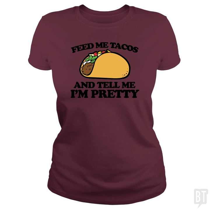 SunFrog-Busted Sr600 Classic Ladies Tee / Maroon / S Feed Me Tacos And Tell Me I'm Pretty