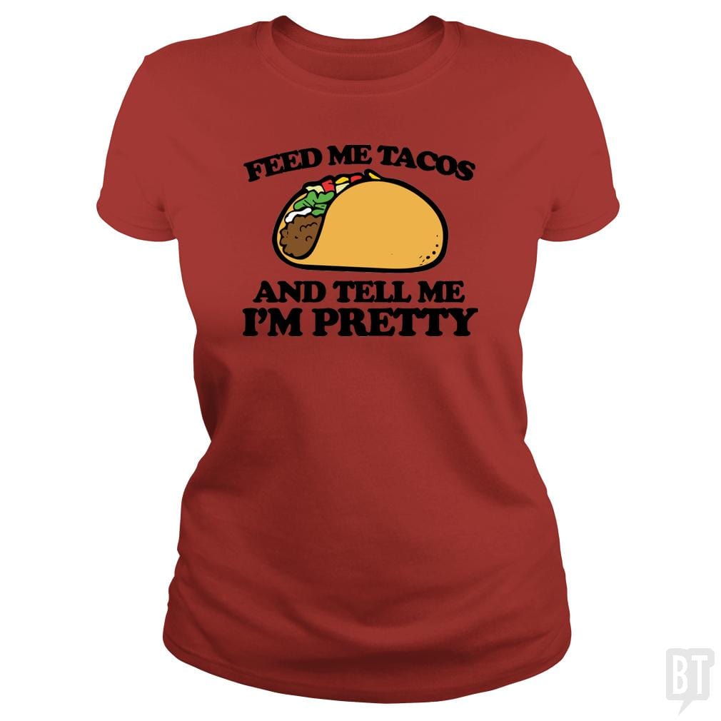 SunFrog-Busted Sr600 Classic Ladies Tee / Red / S Feed Me Tacos And Tell Me I'm Pretty
