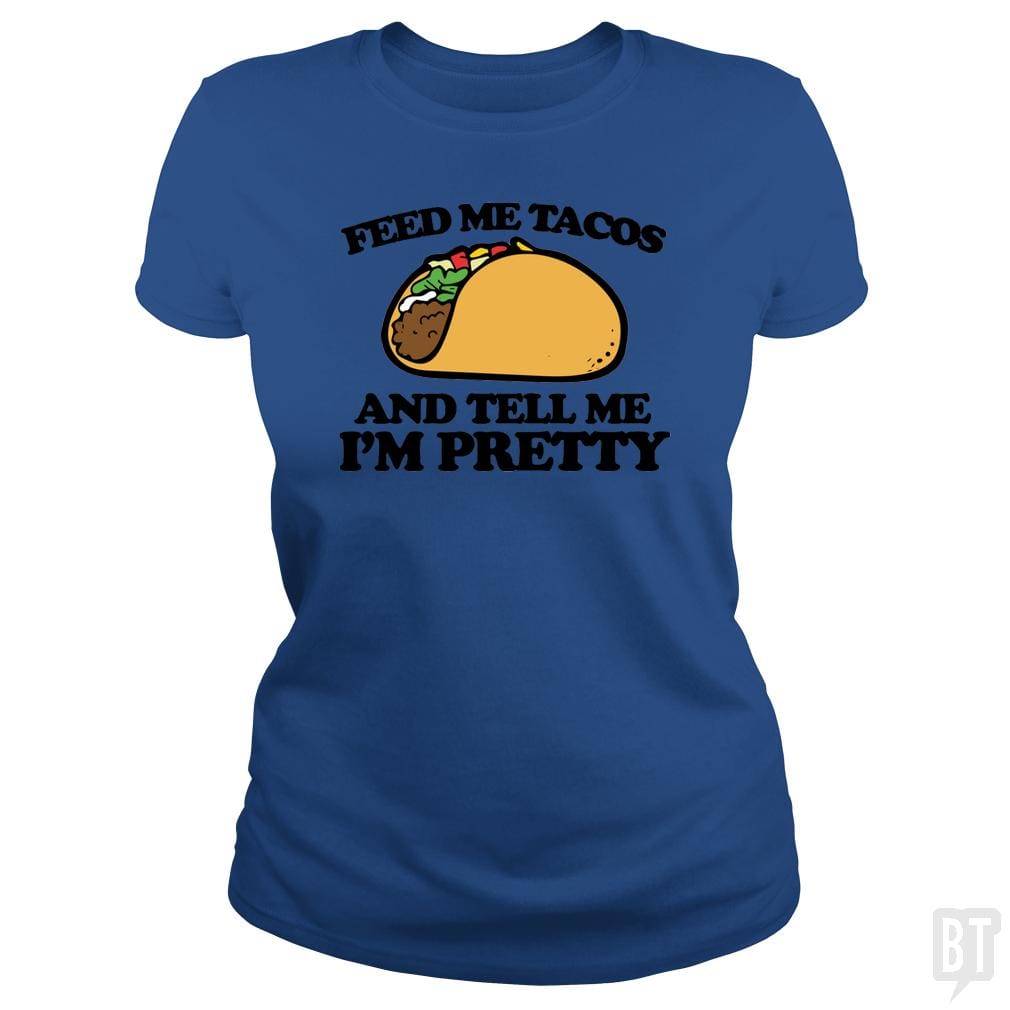 SunFrog-Busted Sr600 Classic Ladies Tee / Royal Blue / S Feed Me Tacos And Tell Me I'm Pretty