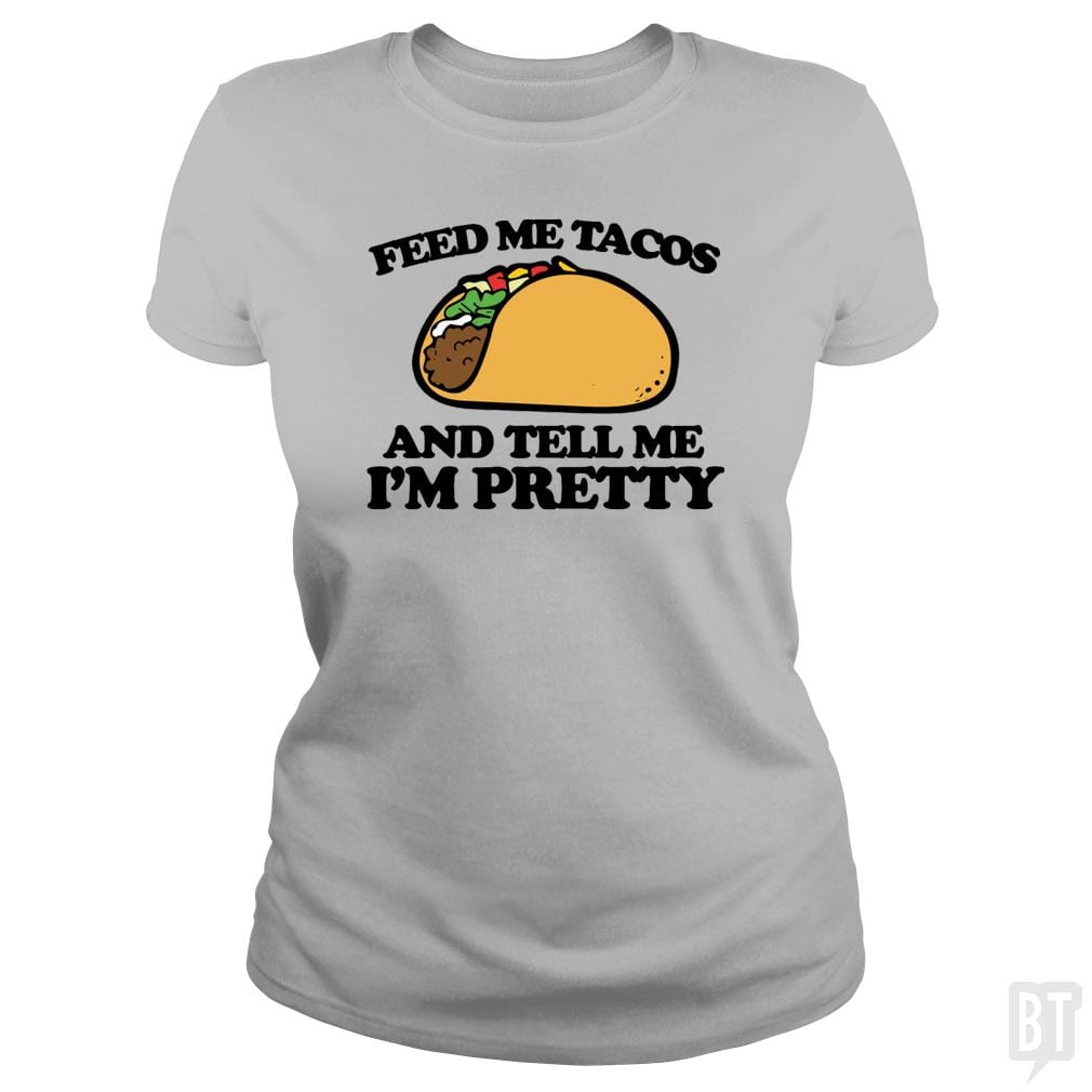 SunFrog-Busted Sr600 Classic Ladies Tee / Sport Grey / S Feed Me Tacos And Tell Me I'm Pretty