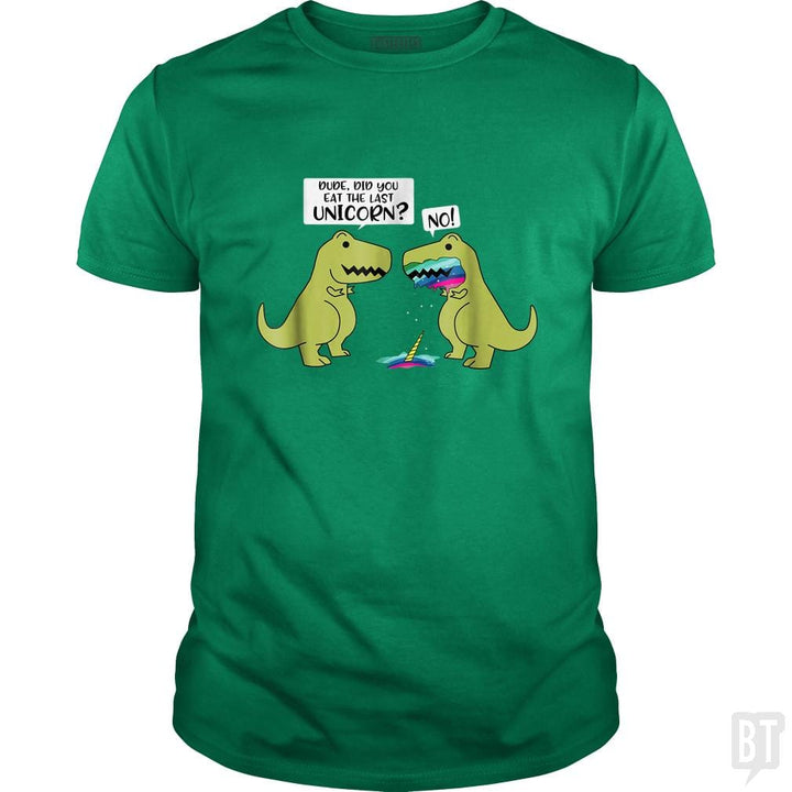 SunFrog-Busted Tank90s Classic Guys / Unisex Tee / Irish Green / S Did You Eat The Last Unicorn?