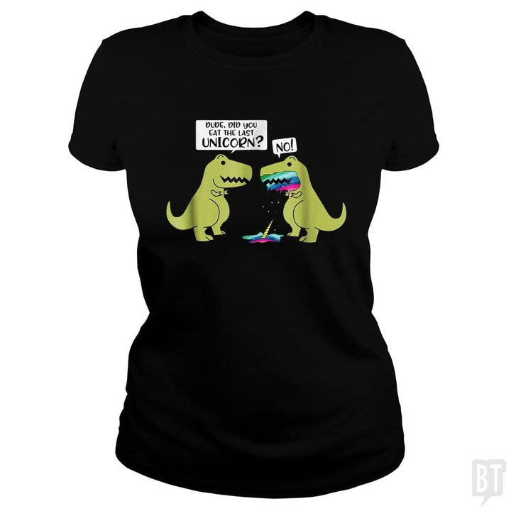 SunFrog-Busted Tank90s Classic Ladies Tee / Black / S Did You Eat The Last Unicorn?