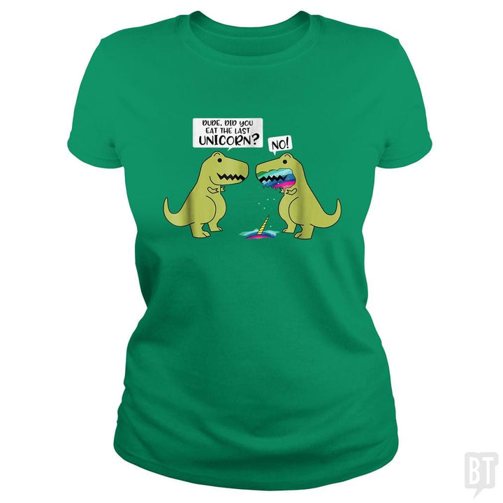 SunFrog-Busted Tank90s Classic Ladies Tee / Irish Green / S Did You Eat The Last Unicorn?