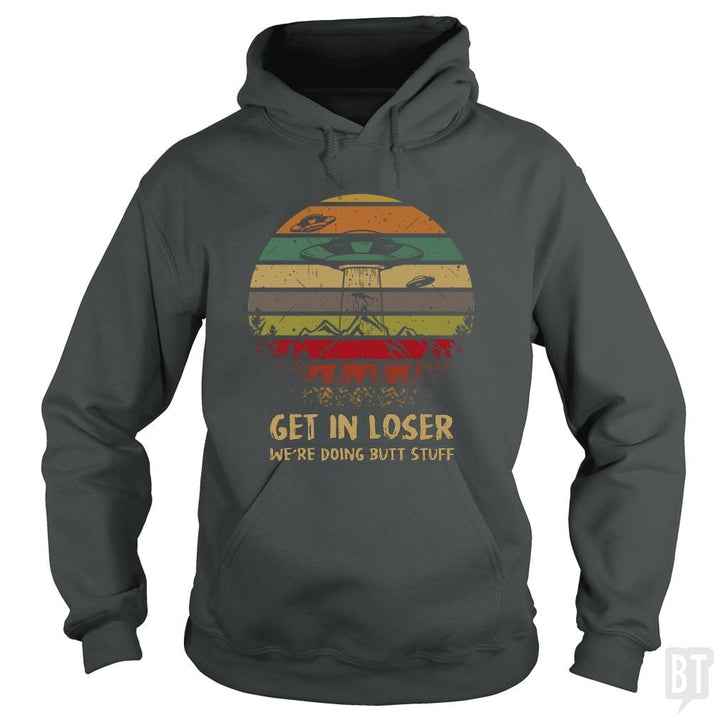 Get In Loser Hoodie