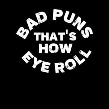 SunFrog-Busted TEE ART LAB Bad Puns That's How Eye Roll