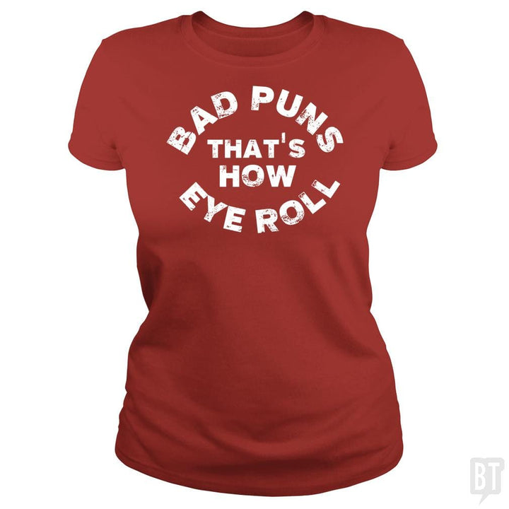 SunFrog-Busted TEE ART LAB Classic Ladies Tee / Red / S Bad Puns That's How Eye Roll