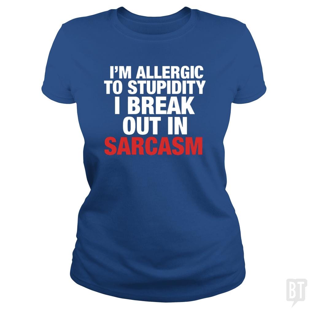 SunFrog-Busted WD650 Classic Ladies Tee / Royal Blue / S Allergic To Stupidity Sarcasm Cool Sarcastic