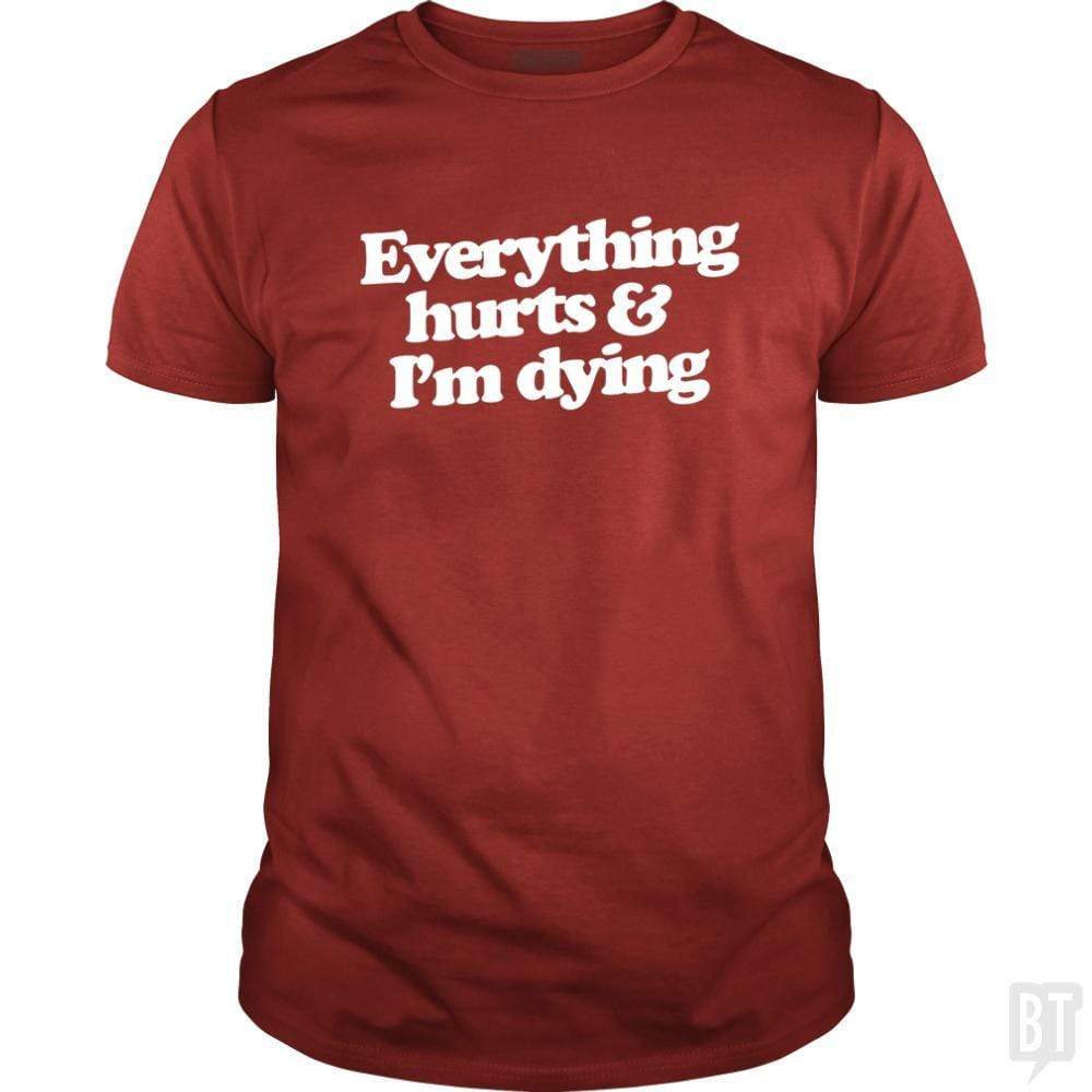 SunFrog-Busted WD650 Classic Guys / Unisex Tee / Red / S Everthing Hurts And I'm Dying