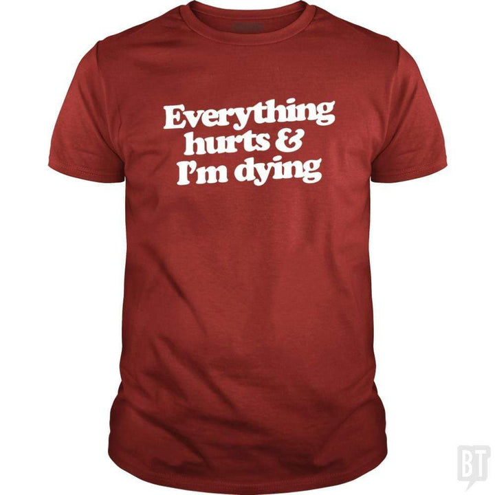 SunFrog-Busted WD650 Classic Guys / Unisex Tee / Red / S Everthing Hurts And I'm Dying