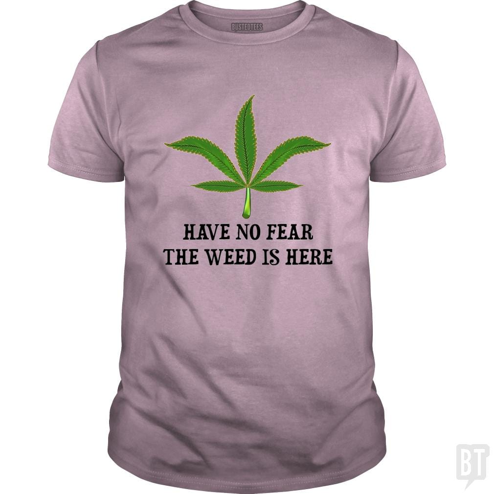 SunFrog-Busted WD650 Classic Guys / Unisex Tee / Light Pink / S Have No Fear The Weed Is Here