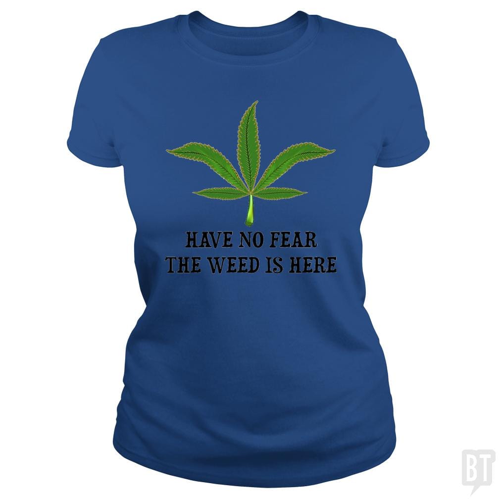SunFrog-Busted WD650 Classic Ladies Tee / Royal Blue / S Have No Fear The Weed Is Here