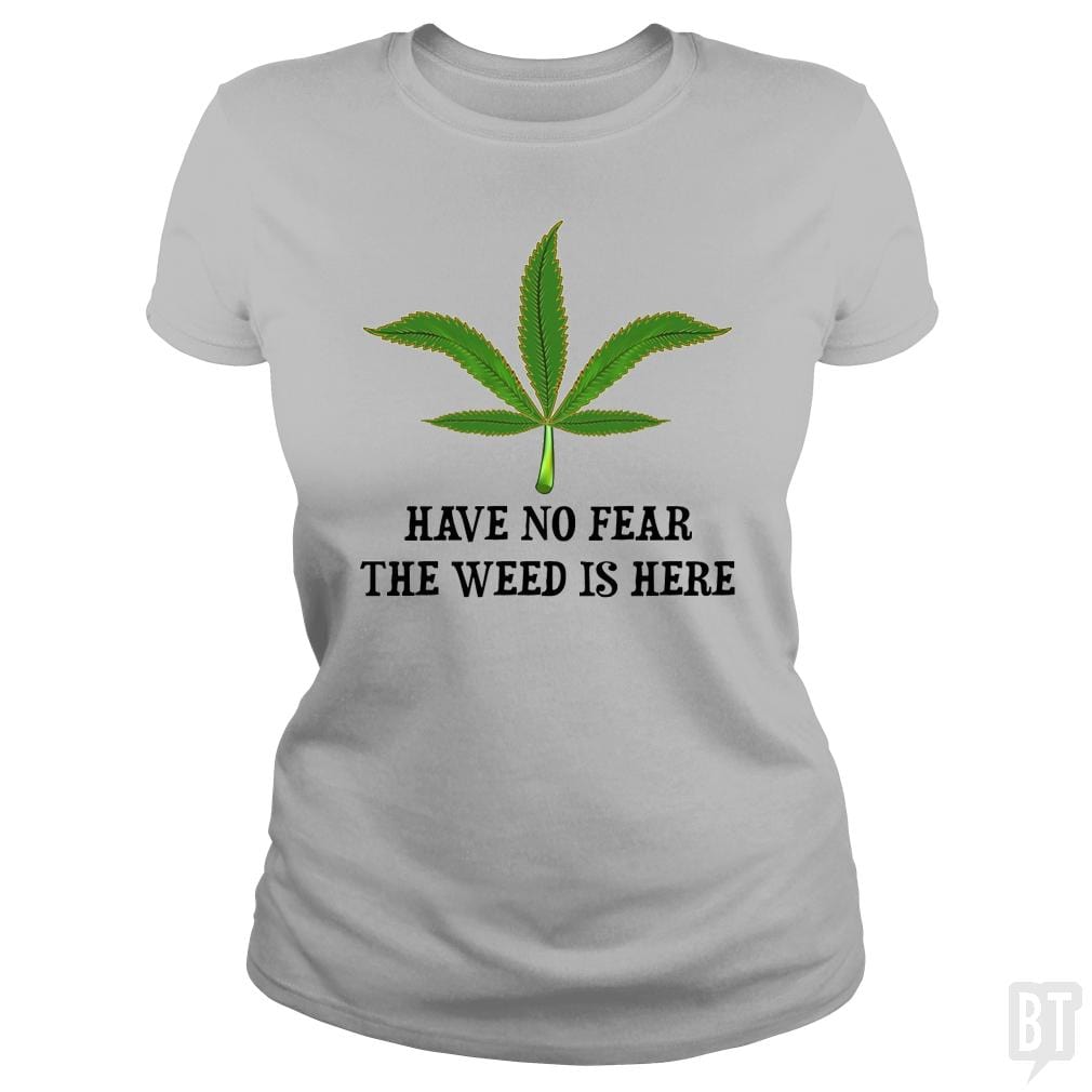 SunFrog-Busted WD650 Classic Ladies Tee / Sport Grey / S Have No Fear The Weed Is Here