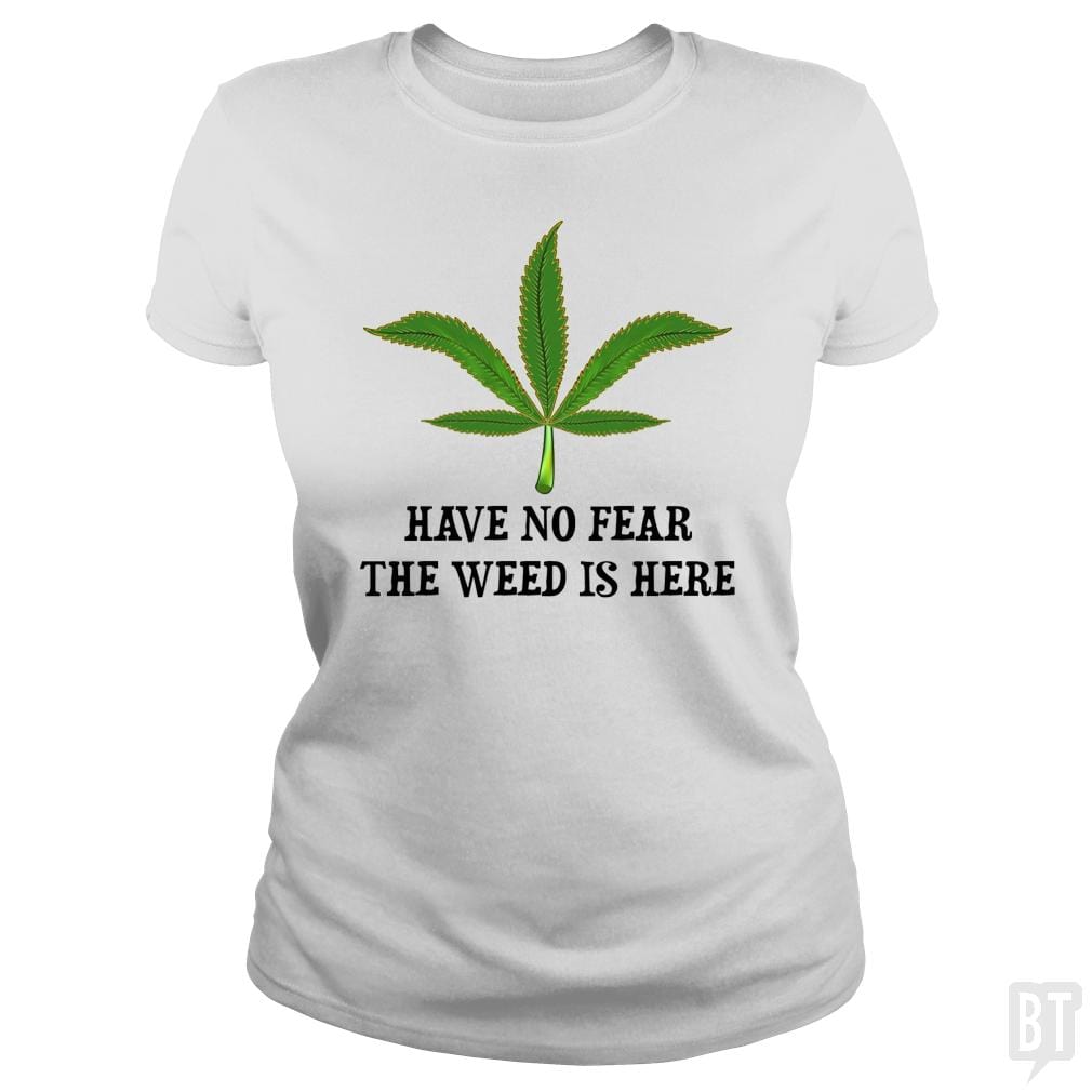 SunFrog-Busted WD650 Classic Ladies Tee / White / S Have No Fear The Weed Is Here