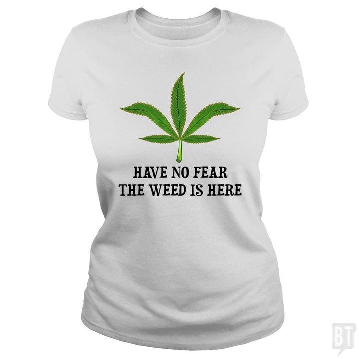SunFrog-Busted WD650 Classic Ladies Tee / White / S Have No Fear The Weed Is Here