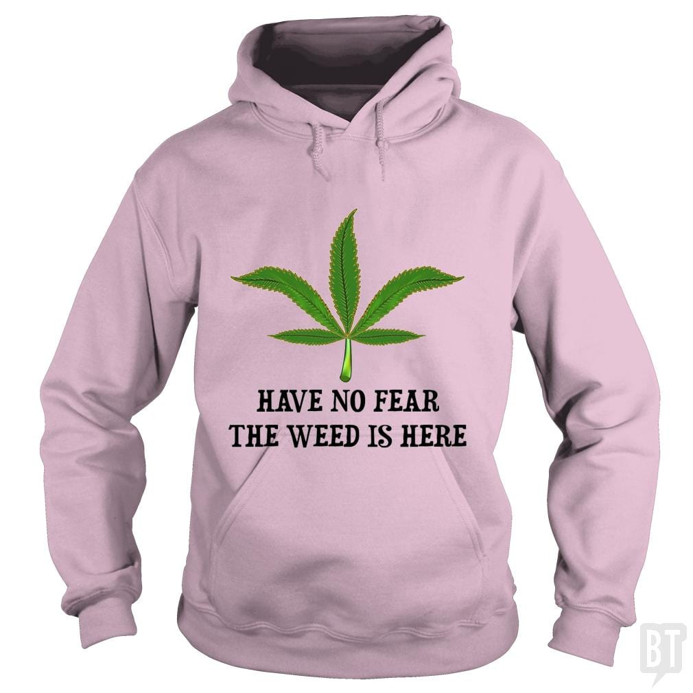 SunFrog-Busted WD650 Hoodie / Light Pink / S Have No Fear The Weed Is Here