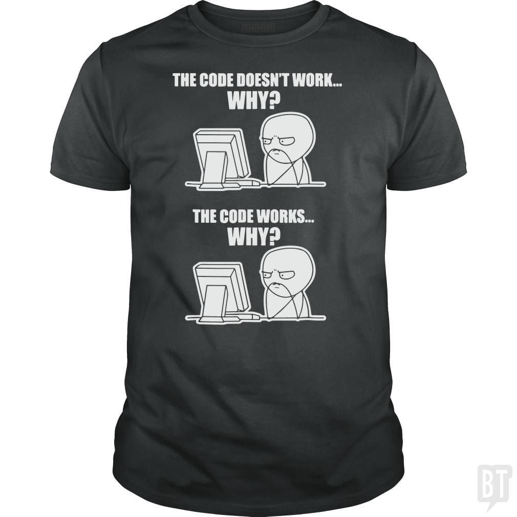 Funny Programmer T-Shirt - Code Works Why Meme Tee Funny Programmer T-Shirt - Code Works Why Meme Tee
