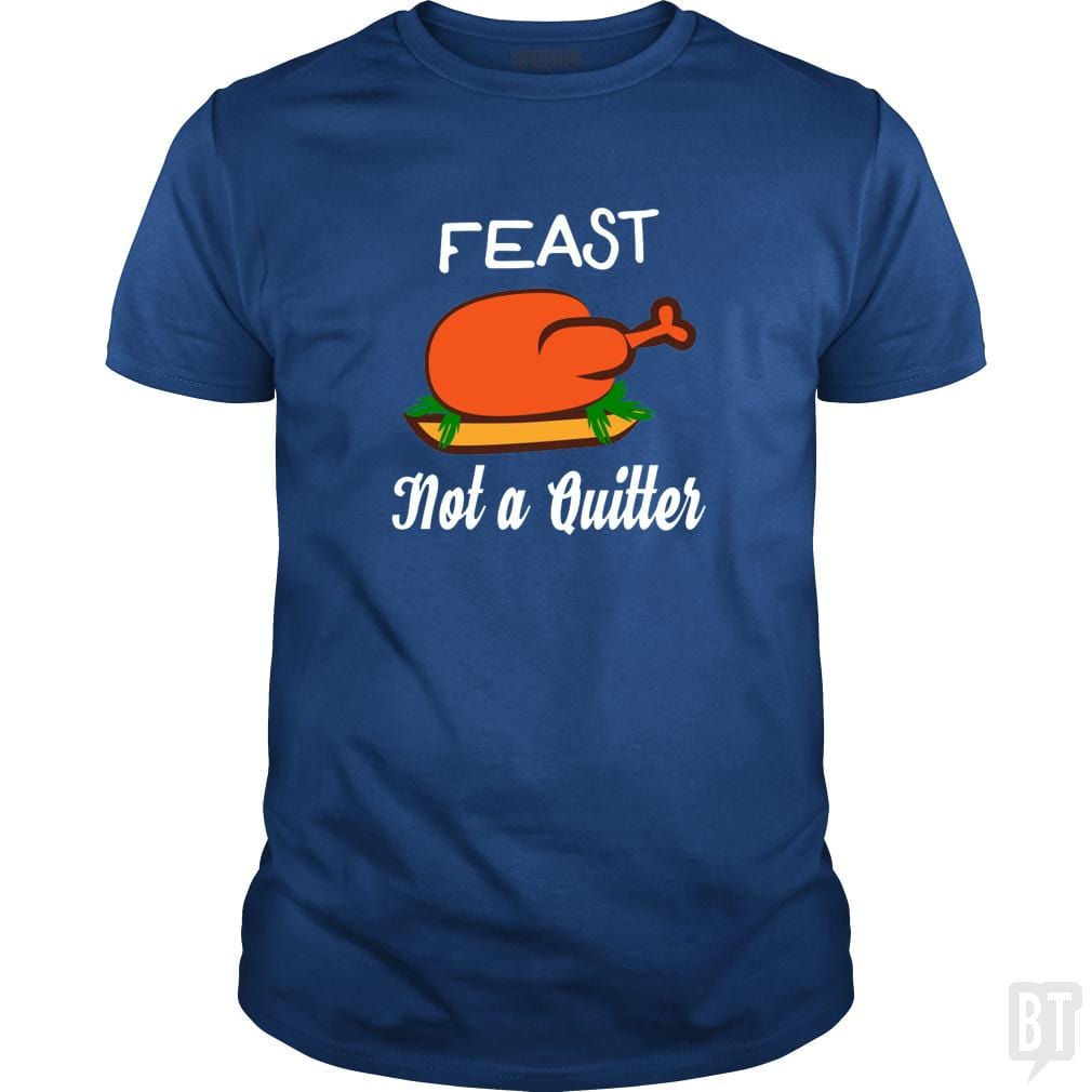 SunFrog-Busted ZART Classic Guys / Unisex Tee / Royal Blue / S Feast - Not A Quitter Thanksgiving Turkey