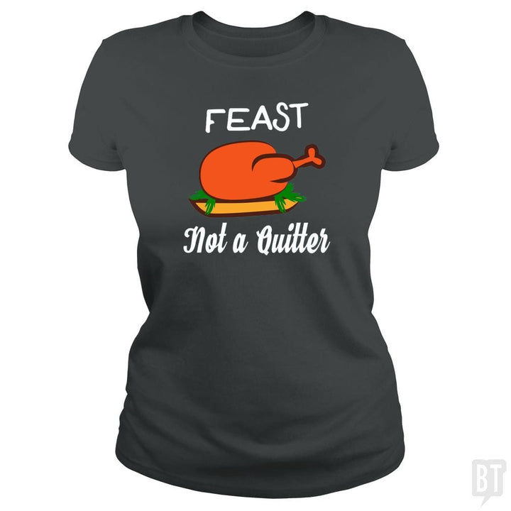 SunFrog-Busted ZART Classic Ladies Tee / Dark Heather / S Feast - Not A Quitter Thanksgiving Turkey