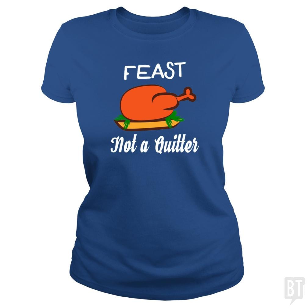 SunFrog-Busted ZART Classic Ladies Tee / Royal Blue / S Feast - Not A Quitter Thanksgiving Turkey